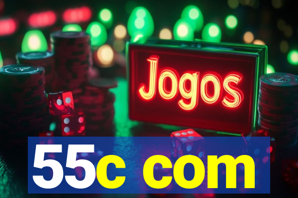 55c com